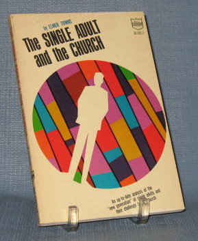 The Single Adult and the Church by Elmer Towns