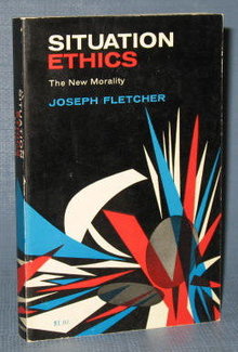 Situation Ethics : The New Morality by Joseph Fletcher