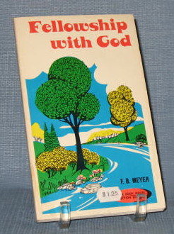 Fellowship with God by F. B. Meyer