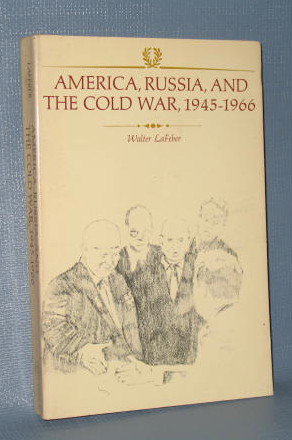 America, Russia, and the Cold War, 1945-1966 by Walter LaFeber