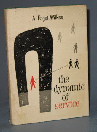The Dynamic of Service by A. Paget Wilkes