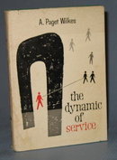 The Dynamic of Service by A. Paget Wilkes