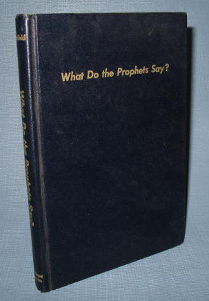 What Do the Prophets Say? by C. I. Schofield