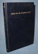 What Do the Prophets Say? by C. I. Schofield