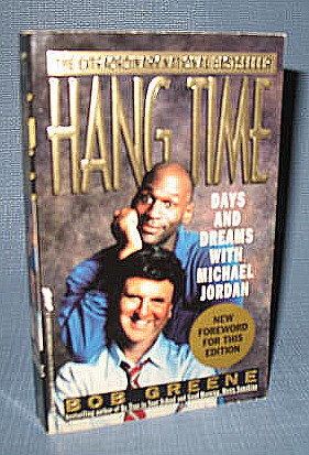 Hang Time : Days and Dreams with Michael Jordan by Bob Greene