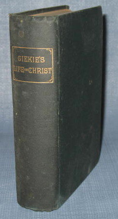 The Life and Words of Christ by Cunningham Geikie