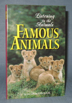 Listening to the Animals : Famous Animals edited by Phyllis Hobe, a Guideposts Book