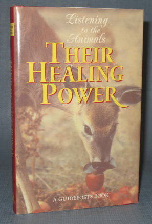 Listening to the Animals : Their Healing Power edited by Phyllis Hobe, a Guideposts Book