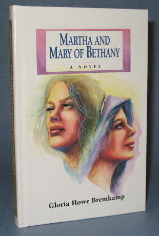 Martha and Mary of Bethany by Gloria Howe Bremkamp, a Guideposts Book