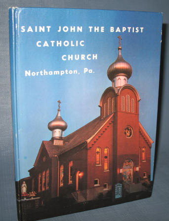 Saint John the Baptist Catholic Church, Northampton PA Diamond Jubilee book