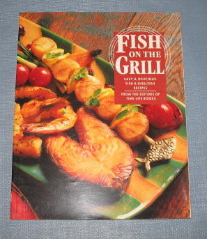 Fish on the Grill from the Editors of Time-Life Books