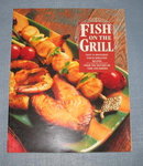 Fish on the Grill from the Editors of Time-Life Books