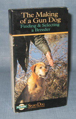 The Making of a Gun Dog : Finding and Selecting a Breeder VHS cassette