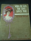 1906 SHEET MUSIC - WHEN THE GIRL YOU LOVE..