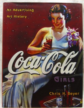 Coca Cola Girls - An Advertising History by Chris Beyer