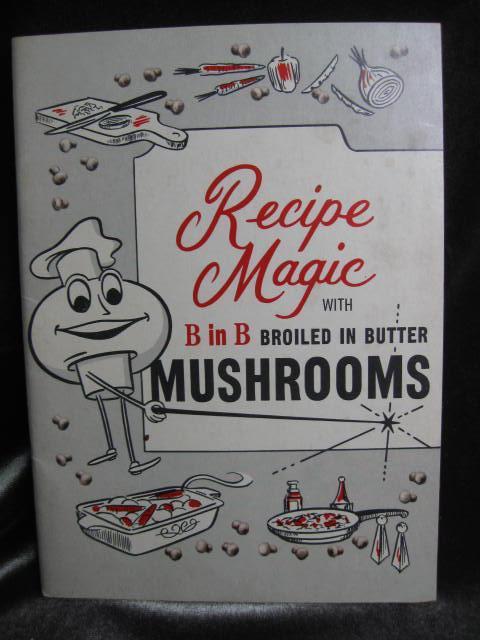 Recipe Magic With B In B Broiled In Butter Mushrooms Recipe Book Cook Book Cookbook Pamphlet
