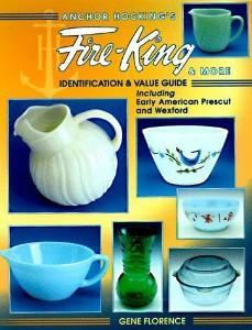 Anchor Hocking's Fire-King & More: Identification and Value Guide