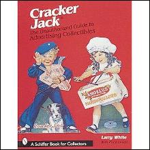 Cracker Jack: The Unauthorized Guide to Advertising Collectibles