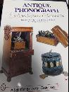 Antique Phonographs: Gadgets, Gizmos & Gimmicks