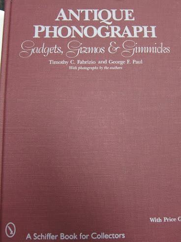 Antique Phonographs: Gadgets, Gizmos & Gimmicks