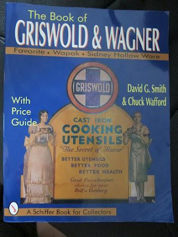 The Book of Griswold & Wagner: Favorite Piqua, Sidney Hollow Ware, Wapak: With Price Guide (Signed)