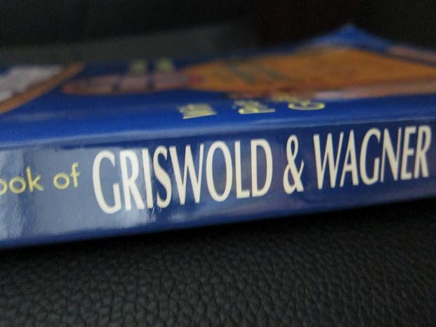 The Book of Griswold & Wagner: Favorite Piqua, Sidney Hollow Ware, Wapak: With Price Guide (Signed)