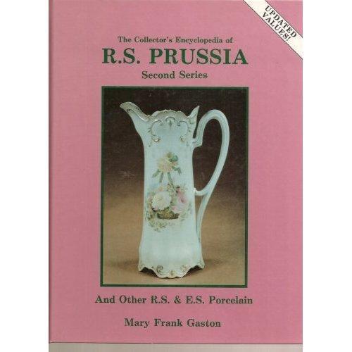 The Collector's Encyclopedia of R.S. Prussia and Other R.S. & E.S. Porcelain, Second Series