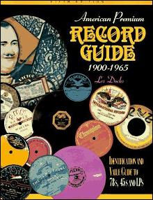 American Premium Record Guide 1900-1965: Identification and Value Guide to 78s, 45s and LPs