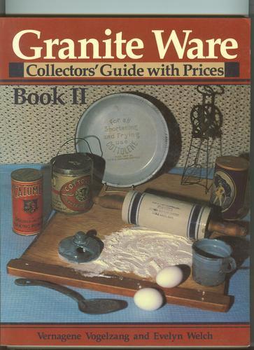 Granite Ware: Collectors' Guide With Prices Book II