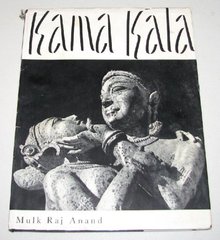 KAMA KALA - SOME NOTES ON THE PHILOSOPHICAL BASIS OF HINDU EROTIC SCULPTURE