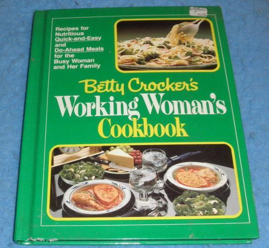 Cookbook -Betty Crocker's Working Woman's Cookbook