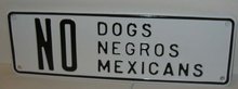 Segregation Sign ~ No Dogs Mexicans