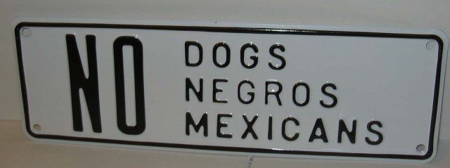 Segregation Sign ~ No Dogs Mexicans