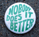 old vintage NOBODY DOES IT BETTER pinback