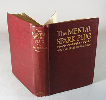 The Mental Spark Plug Book by Van Amburgh, the silent partner. 1st edition 1923