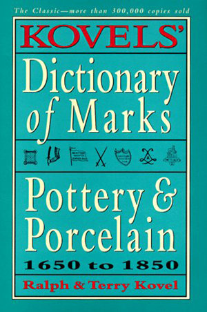 Kovel's Dictionary of Pottery & Porcelain Marks Pre 1850