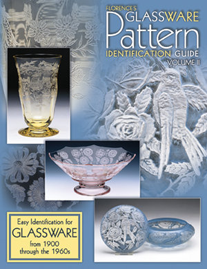 Florences Glassware Pattern Identification Guide Volume II