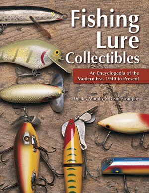 Fishing Lure Collectibles: An Encyclopedia of the Modern Era, 1940 to Present