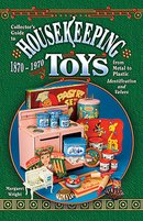 Collector's Guide to Housekeeping Toys from Metal to Plastic 1870-1970