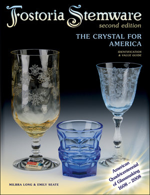 Fostoria Stemware: The Crystal for America Second Edition