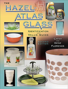 Hazel-Atlas Glass Identification & Value Guide Second Edition