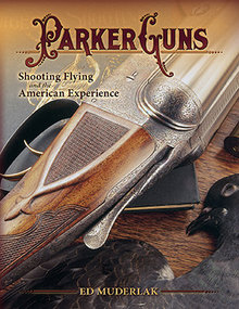 Parker Guns Shooting Flying and the American Experience