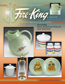 Anchor Hocking's Fire-King & More, 4th Edition