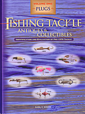 Fishing Tackle Antiques & Collectibles Volume I
