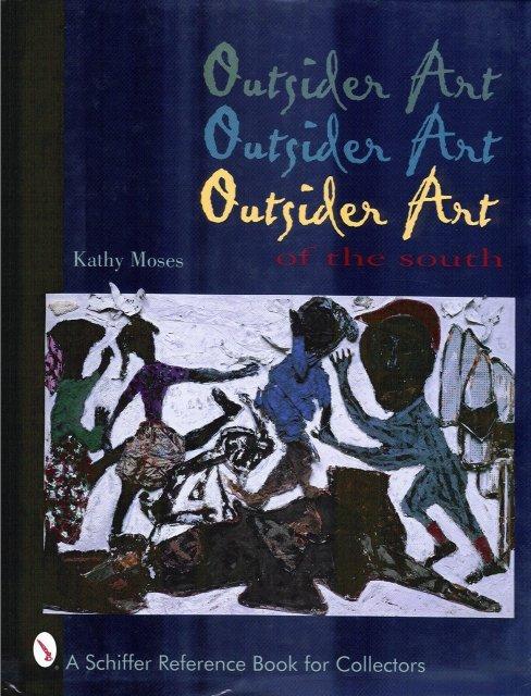 OUTSIDER ART OF THE SOUTH by KATHY MOSES (SCHIFFER BOOKS LTD)