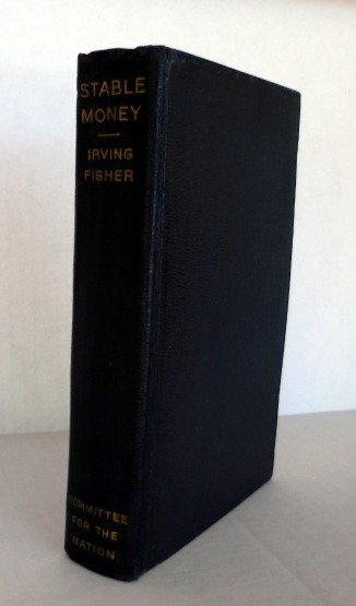 Stable Money: A history of the movement by Irving Fisher