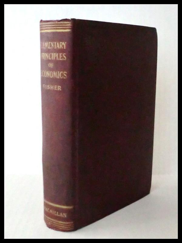 Elementary Principles of Economics by Irving Fisher - 1st edition