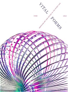 Vital Forms: American Art and Design in the Atomic Age, 1940-1960