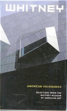 Whitney: American Visionaries - Selections from the Whitney Museum