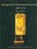Spring-driven Dutch Pendulum Clocks 1657-1710 by Dr. R. Pomp
